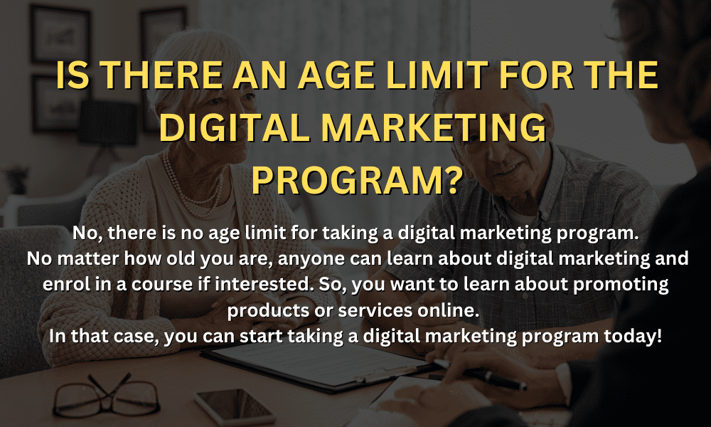 No Age limit for the Digital Marketing Program
